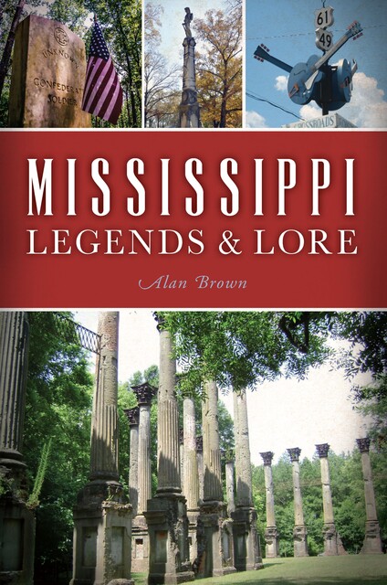 Mississippi Legends & Lore, Alan Brown