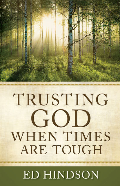 Trusting God When Times Are Tough, Ed Hindson