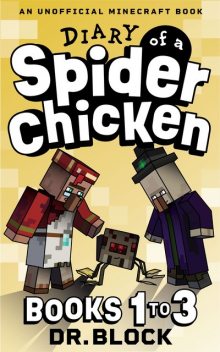 Diary of a Spider Chicken, Books 1–3, Block