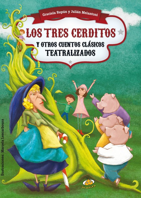 Los tres cerditos y otros cuentos clásicos teatralizados, Graciela Repún, Julián Melantoni