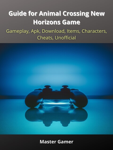 Guide for Animal Crossing New Horizons Game, Gameplay, Apk, Download, Items, Characters, Cheats, Unofficial, Master Gamer