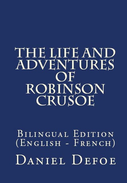 The Life And Adventures Of Robinson Crusoe, Daniel Defoe