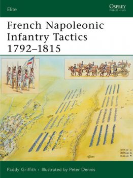 French Napoleonic Infantry Tactics 1792?1815, Paddy Griffith