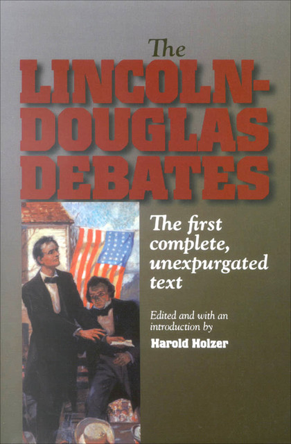 The Lincoln-Douglas Debates, Harold Holzer