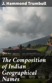 The Composition of Indian Geographical Names, J.Hammond Trumbull