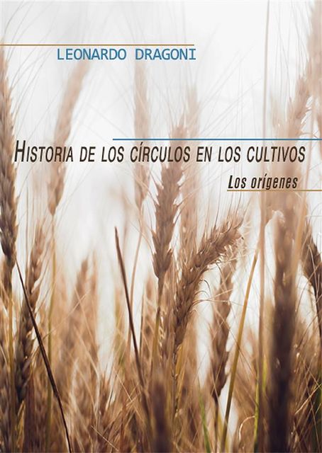 Historia de los circulos en los cultivos. Los origenes, Leonardo Dragoni