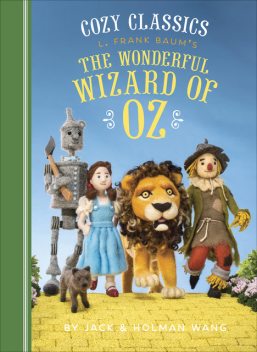 Cozy Classics: The Wonderful Wizard of Oz, Jack Wang, Holman Wang