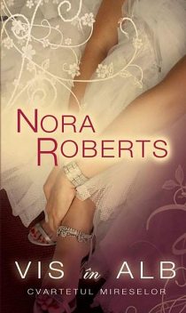 Vis în alb (Cvartetul mireselor 1), Nora Roberts