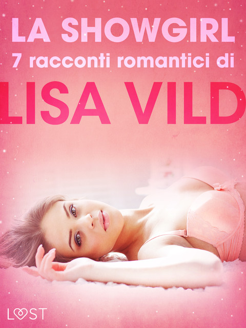 La showgirl – 7 racconti romantici di Lisa Vild, Lisa Vild