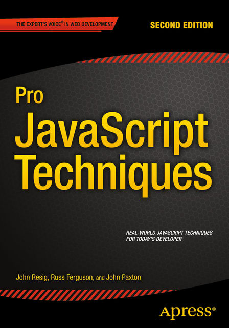 Pro JavaScript Techniques, John Resig, John Paxton, Russ Ferguson
