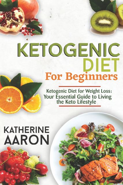 Ketogenic Diet for Beginners, Katherine Aaron