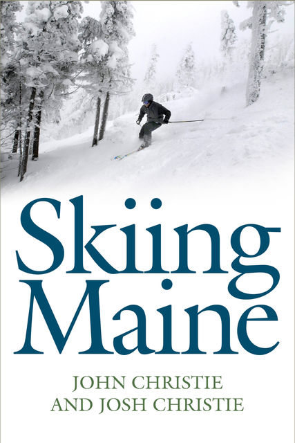 Skiing Maine, John Christie, Josh Christie