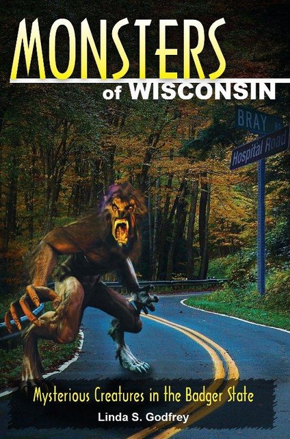 Monsters of Wisconsin, Linda S. Godfrey