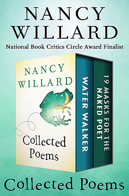Water Walker and 19 Masks for the Naked Poet, Nancy Willard