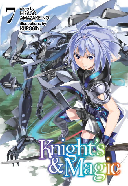 Knight's & Magic: Volume 7 (Light Novel), Hisago Amazake-no