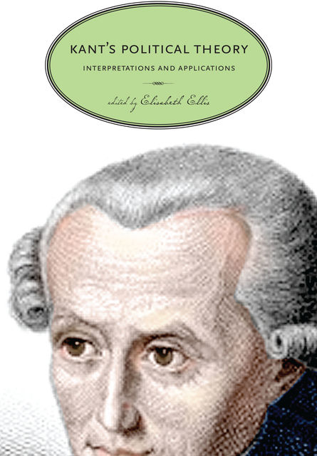 Kant’s Political Theory, Elisabeth Ellis