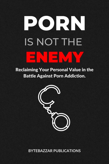 Porn is Not the Enemy, ByteBazzar Publications