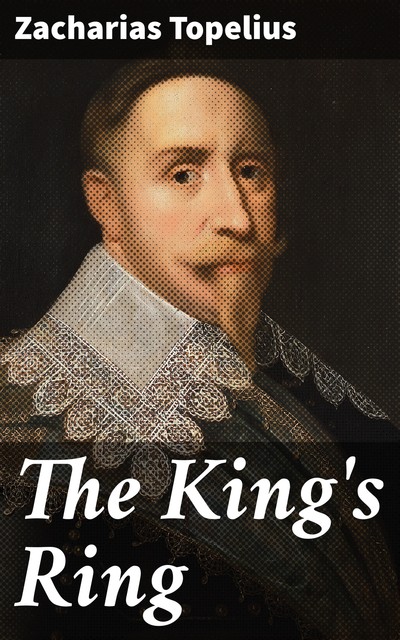 The King's Ring, Zacharias Topelius