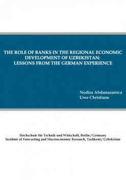 The role of banks in the regional economic development of Uzbekistan: lessons from the German experience, Nodira Abdunazarova