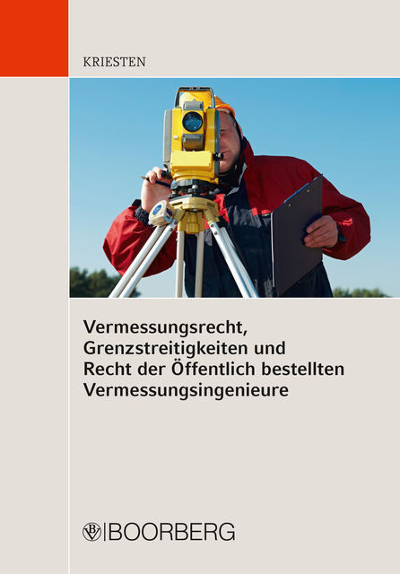 Vermessungsrecht, Grenzstreitigkeiten und Recht der Öffentlich bestellten Vermessungsingenieure, Markus Kriesten