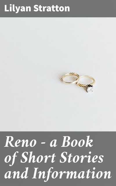 Reno — a Book of Short Stories and Information, Lilyan Stratton