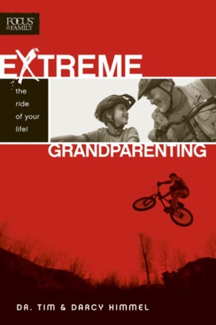 Extreme Grandparenting, Tim Kimmel
