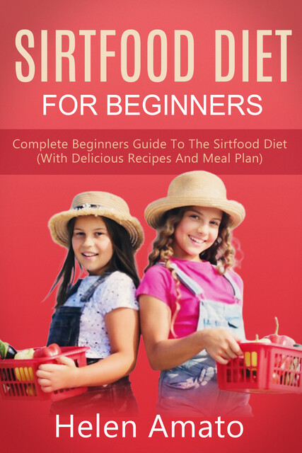 Sirtfood Diet for Beginners, Helen Amato