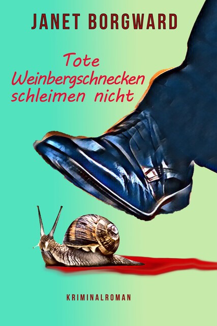 Tote Weinbergschnecken schleimen nicht, Janet Borgward