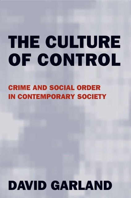 The Culture of Control, David Garland
