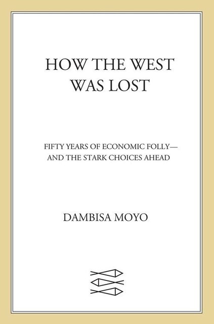 How the West Was Lost, Dambisa Moyo