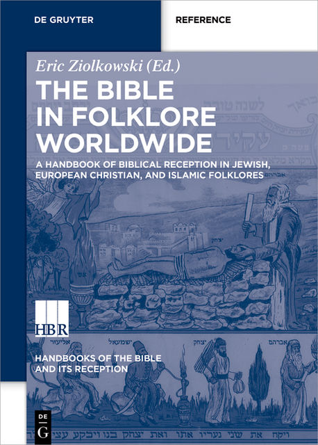 A Handbook of Biblical Reception in Jewish, European Christian, and Islamic Folklores, Eric Ziolkowski