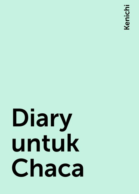 Diary untuk Chaca, Kenichi