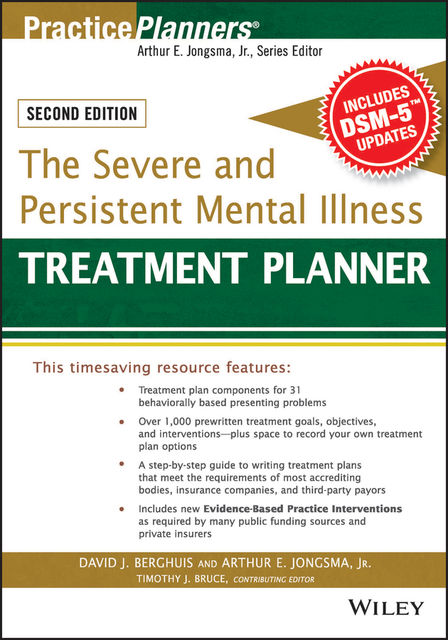 The Severe and Persistent Mental Illness Treatment Planner, J.R., Arthur E.Jongsma, David J.Berghuis, Timothy J.Bruce