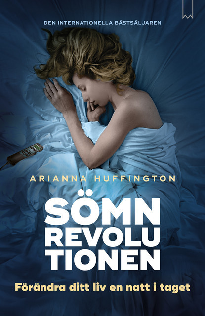 Sömnrevolutionen – Förändra ditt liv en natt i taget, Huffington Arianna
