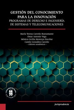 Gestión del conocimiento para la innovación, José Alvarez, María Teresa Carreño Bustamante, Ana Correa, Camilo González Carreño, Eliana Gallego, Margarita Maria Gaviria, Mónica Cecilia Montoya Escobar, Néstor Jaime Casta, Omar Antonio Vega, Sandra Lucia Serna