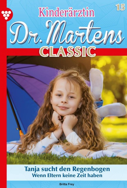 Kinderärztin Dr. Martens Classic 15 – Arztroman, Britta Frey