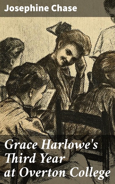 Grace Harlowe's Third Year at Overton College, Josephine Chase