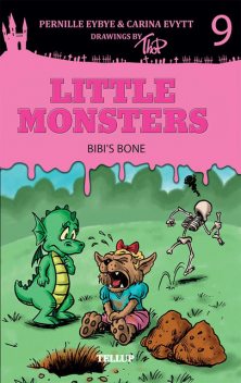 Little Monsters #9: Bibi’s Bone, Carina Evytt, Pernille Eybye