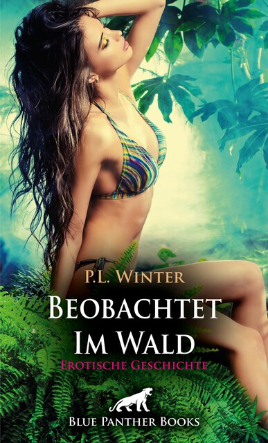 Beobachtet – Im Wald | Erotische Geschichte, P.L. Winter