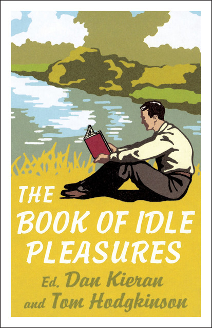 The Book of Idle Pleasures, Tom Hodgkinson, Dan Kieran