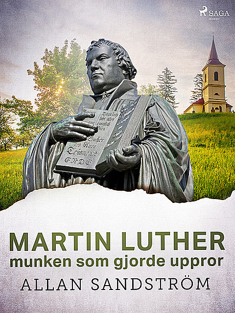 Martin Luther, munken som gjorde uppror, Allan Sandström