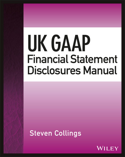 UK GAAP Financial Statement Disclosures Manual, Steven Collings
