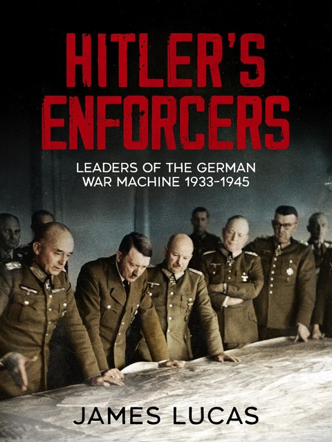 Hitler's Enforcers, James Lucas