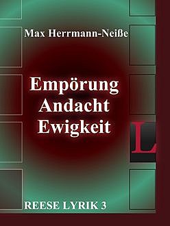 Empörung, Andacht, Ewigkeit, Max Herrmann-Neiße