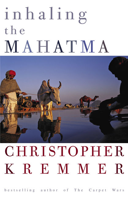 Inhaling The Mahatma, Christopher Kremmer