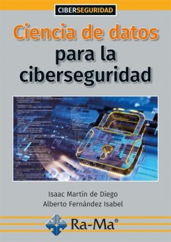 Ciencia de datos para la ciberseguridad, Alberto Fernández, Isaac Martín