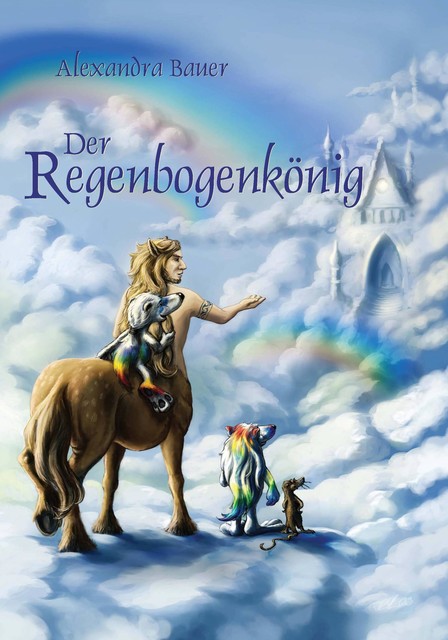 Der Regenbogenkönig, Alexandra Bauer