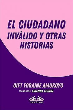 El Ciudadano Inválido Y Otras Historias, GIFT FORAINE AMUKOYO