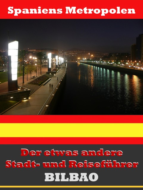 Bilbao – Der etwas andere Stadt- und Reiseführer – Mit Reise – Wörterbuch Deutsch-Spanisch, A.D. Astinus