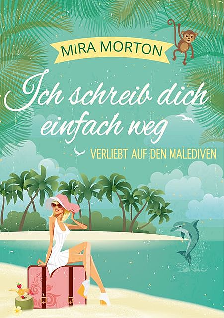 Ich schreib dich einfach weg, Mira Morton